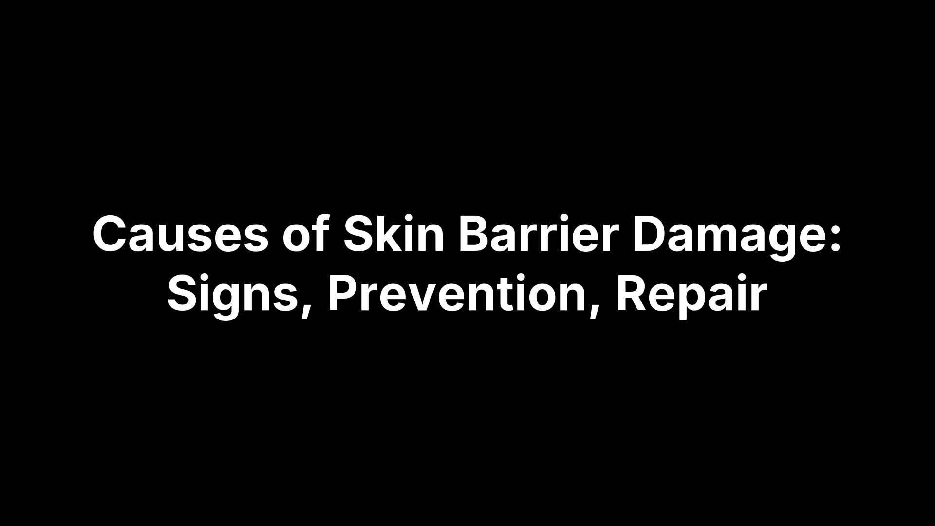 Causes of Skin Barrier Damage: Signs, Prevention, Repair – Pimple.Care