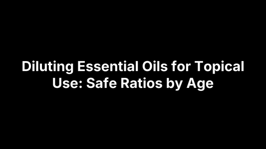 Diluting Essential Oils for Topical Use: Safe Ratios by Age