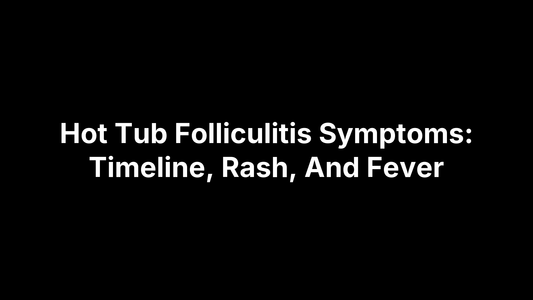 Hot Tub Folliculitis Symptoms: Timeline, Rash, And Fever
