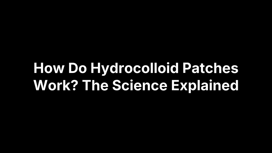 How Do Hydrocolloid Patches Work? The Science Explained
