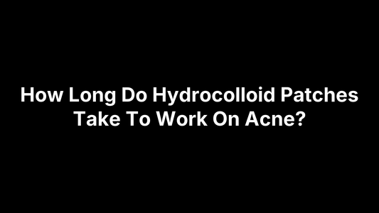 How Long Do Hydrocolloid Patches Take To Work On Acne?