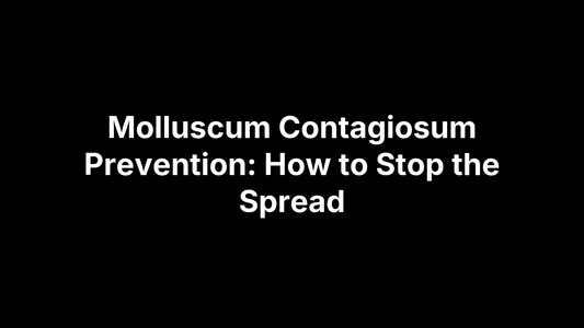 Molluscum Contagiosum Prevention: How to Stop the Spread