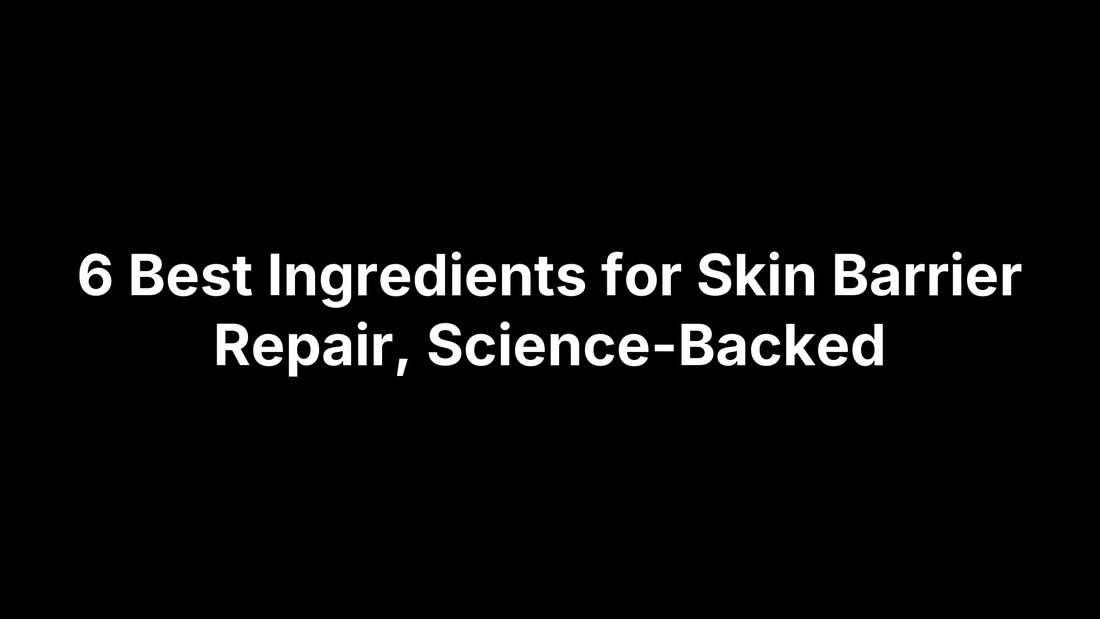 6 Best Ingredients for Skin Barrier Repair, Science-Backed
