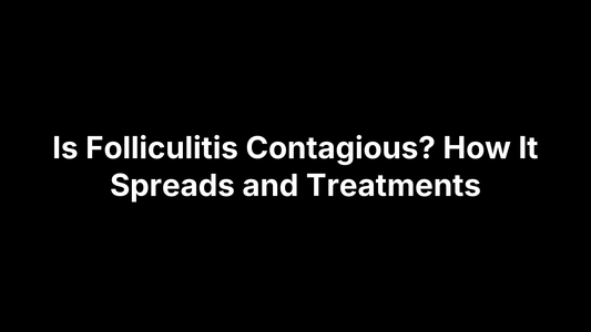 Is Folliculitis Contagious? How It Spreads and Treatments