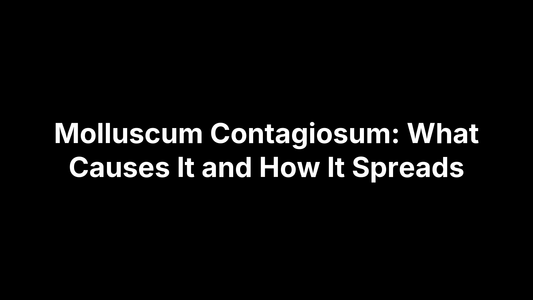Molluscum Contagiosum: What Causes It and How It Spreads