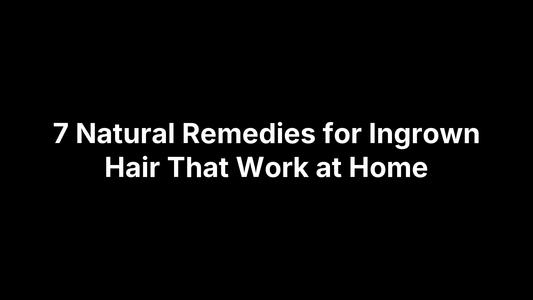 7 Natural Remedies for Ingrown Hair That Work at Home