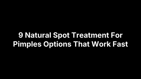 9 Natural Spot Treatment For Pimples Options That Work Fast