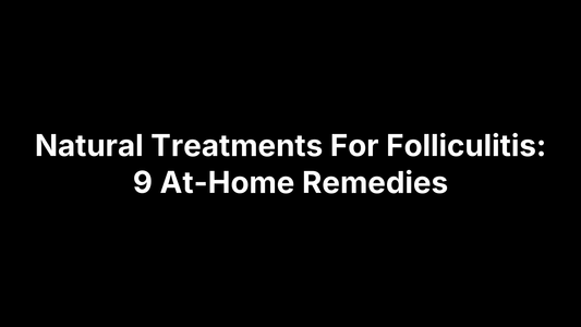 Natural Treatments For Folliculitis: 9 At-Home Remedies