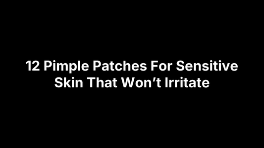 12 Pimple Patches For Sensitive Skin That Won’t Irritate