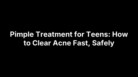 Pimple Treatment for Teens: How to Clear Acne Fast, Safely