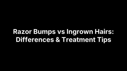 Razor Bumps vs Ingrown Hairs: Differences & Treatment Tips