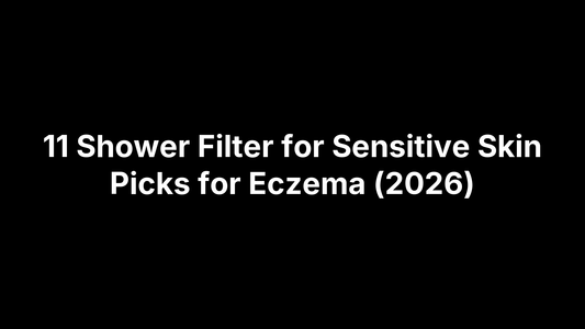 11 Shower Filter for Sensitive Skin Picks for Eczema (2026)
