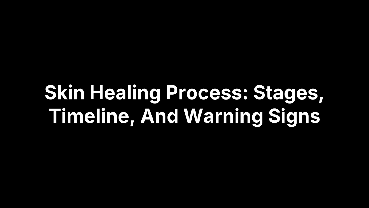 Skin Healing Process: Stages, Timeline, And Warning Signs – Pimple.Care