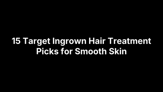 15 Target Ingrown Hair Treatment Picks for Smooth Skin