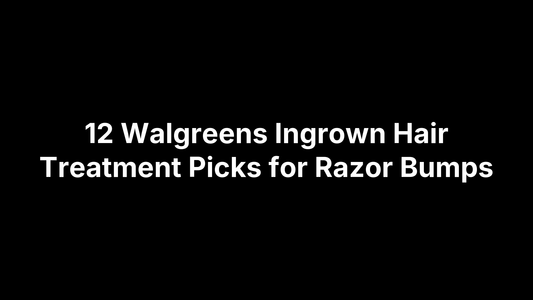 12 Walgreens Ingrown Hair Treatment Picks for Razor Bumps