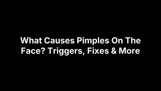 What Causes Pimples On The Face? Triggers, Fixes & More