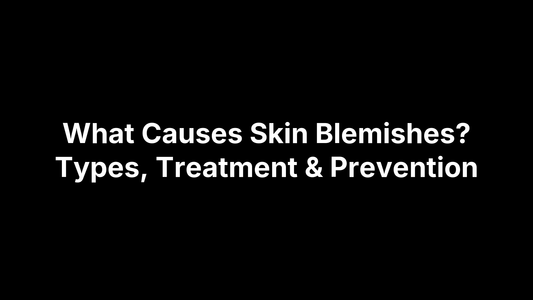 What Causes Skin Blemishes? Types, Treatment & Prevention